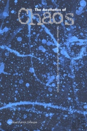 The Aesthetics Of Chaos: Nonlinear Thinking And Contemporary Literary Criticism