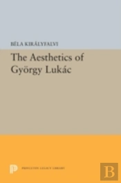 The Aesthetics Of Gyorgy Lukacs