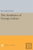 The Aesthetics Of Gyorgy Lukacs
