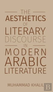 The Aesthetics Of Literary Discourse In Modern Arabic Literature