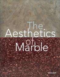 The Aesthetics Of Marble From Late Antiquity To The Present