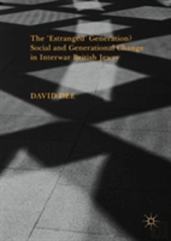 Bertrand.pt - The Â€˜Estrangedâ€™ Generation? Social And Generational Change In Interwar British Jewry