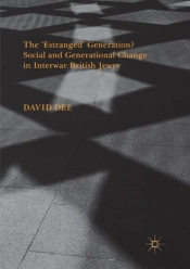 The Â€˜Estrangedâ€™ Generation? Social And Generational Change In Interwar British Jewry