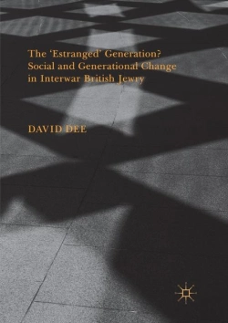 Bertrand.pt - The Â€˜Estrangedâ€™ Generation? Social And Generational Change In Interwar British Jewry