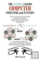 The Aether/The Cosmic Computer Structure And Function