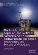The Affects, Cognition, And Politics Of Samuel Beckett'S Postwar Drama And Fiction