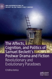 The Affects, Cognition, And Politics Of Samuel Beckett'S Postwar Drama And Fiction