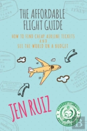 The Affordable Flight Guide: How To Find