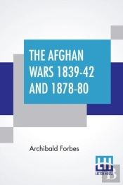 The Afghan Wars 1839-42 And 1878-80