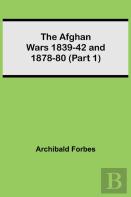 The Afghan Wars 1839-42 And 1878-80 (Part 1)