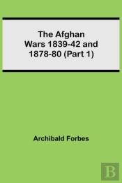 The Afghan Wars 1839-42 And 1878-80 (Part 1)