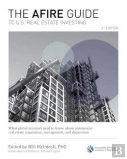 Bertrand.pt - The Afire Guide To U.S. Real Estate Investing, Fourth Edition: What Global Investors Need To Know About Commercial Real Estate Acquisition, Management, And Disposition