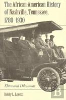 The African-American History Of Nashville, Tennessee, 1780-1930