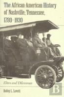 The African-American History Of Nashville, Tennessee, 1780-1930