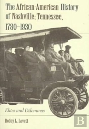 The African-American History Of Nashville, Tennessee, 1780-1930