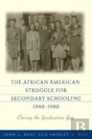 The African American Struggle For Secondary Schooling, 1940-1980