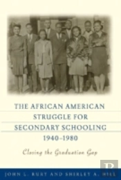 The African American Struggle For Secondary Schooling, 1940-1980