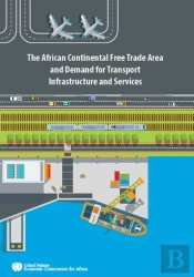 The African Continental Free Trade Area And Demand For Transport Infrastructure And Services