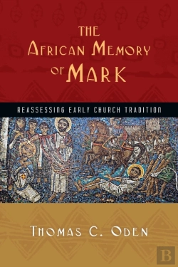 Bertrand.pt - The African Memory Of Mark Â€“ Reassessing Early Church Tradition