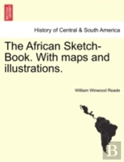 The African Sketch-Book. With Maps And Illustrations.