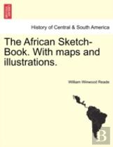 The African Sketch-Book. With Maps And Illustrations.