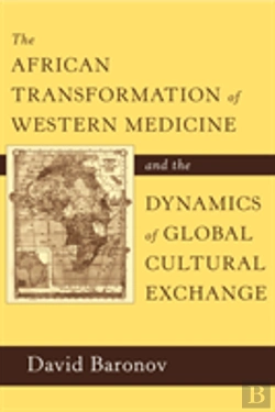 Bertrand.pt - The African Transformation Of Western Medicine And The Dynamics Of Global Cultural Exchange