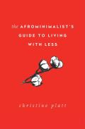 The Afrominimalist'S Guide To Living With Less