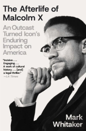 The Afterlife Of Malcolm X