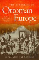 The Afterlife Of Ottoman Europe