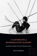 The Afterlife Of Reproductive Slavery