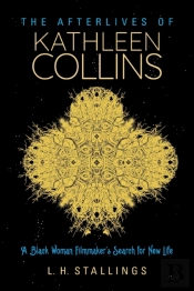 The Afterlives Of Kathleen Collins