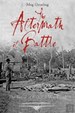 Bertrand.pt - The Aftermath Of Battle : The Burial Of The Civil War Dead