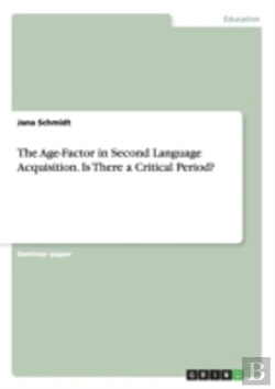 Bertrand.pt - The Age-Factor In Second Language Acquisition. Is There A Critical Period?