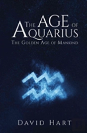 The Age Of Aquarius: The Golden Age Of Mankind