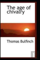 The Age Of Chivalry Illustrated