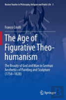 The Age Of Figurative Theo-Humanism
