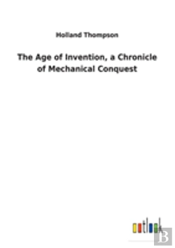 Bertrand.pt - The Age Of Invention, A Chronicle Of Mechanical Conquest
