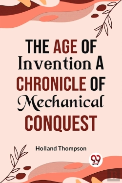 Bertrand.pt - The Age Of Invention A Chronicle Of Mechanical Conquest
