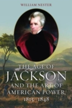 Bertrand.pt - The Age Of Jackson And The Art Of American Power, 1815-1848