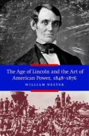 The Age Of Lincoln And The Art Of American Power, 1848-1876