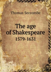 The Age Of Shakespeare 1579-1631