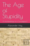 The Age Of Stupidity