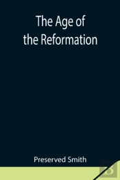 The Age Of The Reformation
