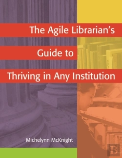 Bertrand.pt - The Agile Librarian'S Guide To Thriving In Any Institution