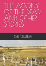 The Agony Of The Dead And Other Stories