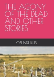 The Agony Of The Dead And Other Stories