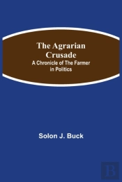 The Agrarian Crusade: A Chronicle Of The