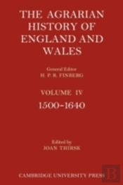 The Agrarian History Of England And Wales: Volume 4, 1500â€“1640