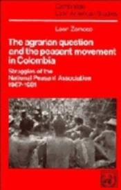 The Agrarian Question And The Peasant Movement In Colombia