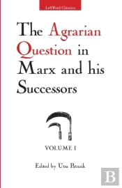 The Agrarian Question In Marx And His Successors, Vol. 1